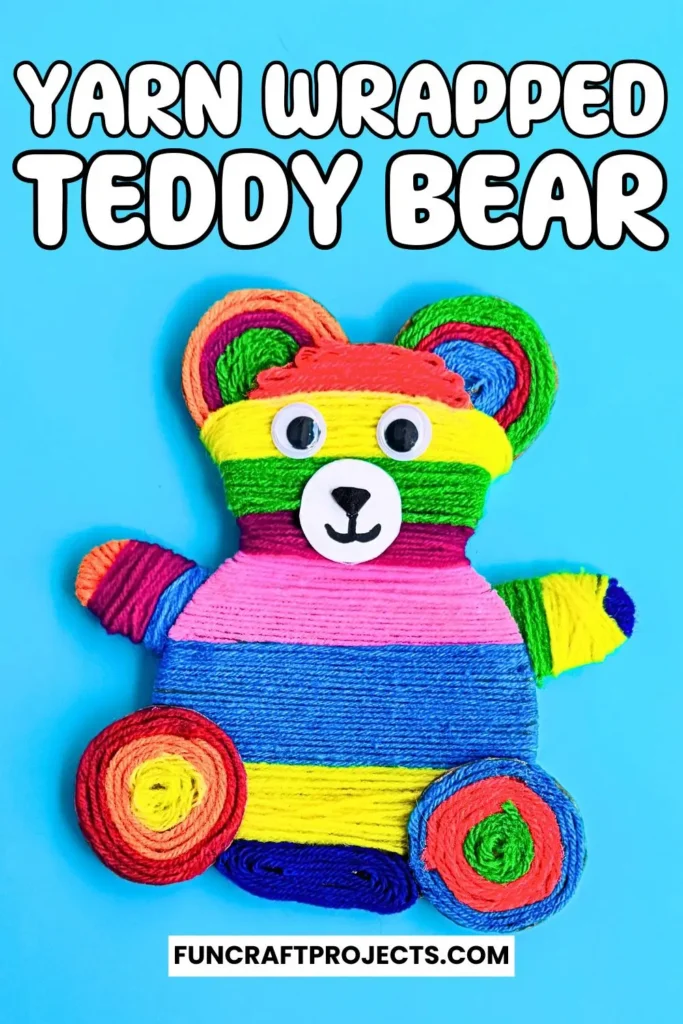 Yarn Wrapped Teddy Bear Craft with rainbow-colored yarn, googly eyes, and a cute face made from craft foam. A fun and creative craft for kids