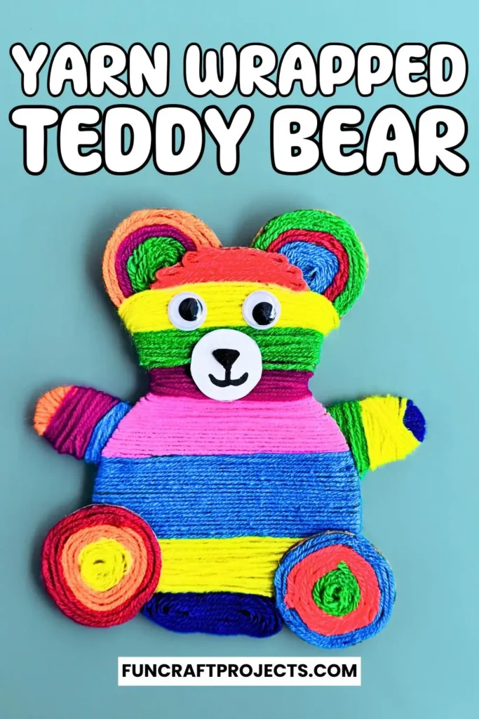 Yarn Wrapped Teddy Bear Craft with rainbow-colored yarn, googly eyes, and a cute face made from craft foam. A fun and creative craft for kids